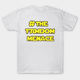 #The FAMdom Menace T-Shirt